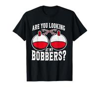 Maglietta divertente con scritta "Are You looking at my Bobbers" Maglietta