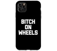 Maglietta divertente con scritta "Bitch On Wheels", sarcastica, novità carina Custodia per iPhone 11 Pro Max