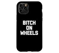 Maglietta divertente con scritta "Bitch On Wheels", sarcastica, novità carina Custodia per iPhone 11 Pro