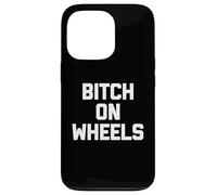 Maglietta divertente con scritta "Bitch On Wheels", sarcastica, novità carina Custodia per iPhone 13 Pro
