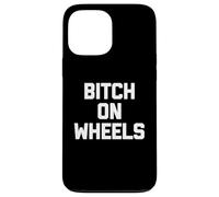 Maglietta divertente con scritta "Bitch On Wheels", sarcastica, novità carina Custodia per iPhone 13 Pro Max