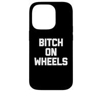 Maglietta divertente con scritta "Bitch On Wheels", sarcastica, novità carina Custodia per iPhone 14 Pro