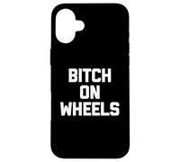 Maglietta divertente con scritta "Bitch On Wheels", sarcastica, novità carina Custodia per iPhone 16 Plus