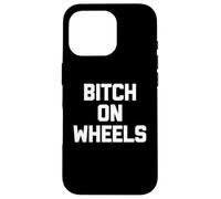 Maglietta divertente con scritta "Bitch On Wheels", sarcastica, novità carina Custodia per iPhone 16 Pro