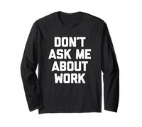 Maglietta divertente con scritta "Don't Ask Me About Work" Maglia a Manica