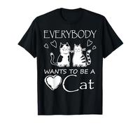 Maglietta divertente con scritta "Everybody Wants To Be A Cat" Maglietta