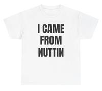 Maglietta divertente con scritta "I Came from Nuttin", divertente gergo della generazione Z, bianco, S