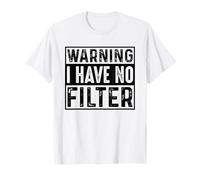 Maglietta divertente con scritta "I Have No Filter", sarcastico, umorismo Maglietta
