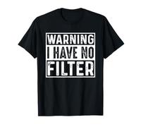 Maglietta divertente con scritta "I Have No Filter", sarcastico, umorismo Maglietta