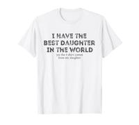 Maglietta divertente con scritta "I Have the Best Daughter" per la festa del papà Maglietta
