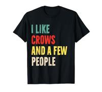Maglietta Divertente con Scritta I Like Crows And A Few People Maglietta
