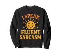 Maglietta Divertente con Scritta I Speak Fluent Sarcasm Felpa