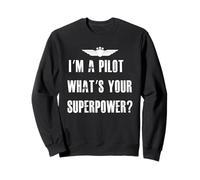 Maglietta Divertente con Scritta I'm A Pilot What's Your Superpower Felpa