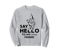 Maglietta Divertente con Scritta in Inglese Say Hello To My Little Friend Garden GNOME Felpa