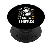 Maglietta divertente con scritta in inglese "That's What I Do I Cook And I Know Things PopSockets PopGrip Adesivo