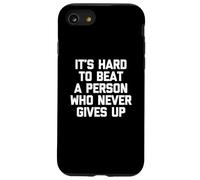 Maglietta divertente con scritta in lingua inglese "It's Hard To Beat A Person Who Never Give Up Custodia per iPhone SE (2020) / 7 / 8