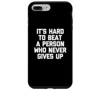 Maglietta divertente con scritta in lingua inglese "It's Hard To Beat A Person Who Never Give Up Custodia per iPhone 7 Plus/8 Plus