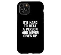 Maglietta divertente con scritta in lingua inglese "It's Hard To Beat A Person Who Never Give Up Custodia per iPhone 11 Pro