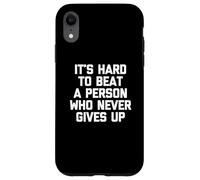 Maglietta divertente con scritta in lingua inglese "It's Hard To Beat A Person Who Never Give Up Custodia per iPhone XR