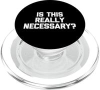 Maglietta divertente con scritta "Is This Really Necessary? PopSockets PopGrip per MagSafe