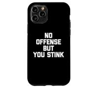 Maglietta divertente con scritta "No Offense, But You Stink" Custodia per iPhone 11 Pro