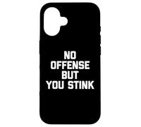 Maglietta divertente con scritta "No Offense, But You Stink" Custodia per iPhone 16