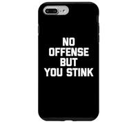 Maglietta divertente con scritta "No Offense, But You Stink" Custodia per iPhone 7 Plus/8 Plus