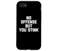 Maglietta divertente con scritta "No Offense, But You Stink" Custodia per iPhone SE (2020) / 7/8