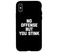 Maglietta divertente con scritta "No Offense, But You Stink" Custodia per iPhone X/XS