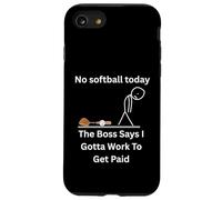 Maglietta divertente con scritta "No Softball Today The Boss Says Gotta Work" Custodia per iPhone SE (2020) / 7 / 8