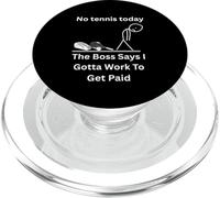 Maglietta divertente con scritta "No Tennis Today The Boss Says Gotta Work" PopSockets PopGrip per MagSafe