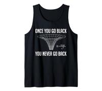 Maglietta Divertente con Scritta Once You Go Black Never Go Back Physics Math Canotta