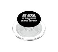 Maglietta divertente con scritta "Since There Is Only One Of Me..." PopSockets PopGrip per MagSafe