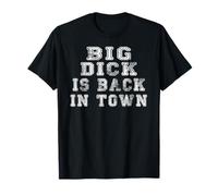 Maglietta divertente da uomo con scritta "Big Dick Is Back In Town" Maglietta