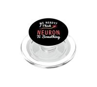Maglietta divertente Neuroscience I Think Neuron To Something Nerve PopSockets PopGrip per MagSafe