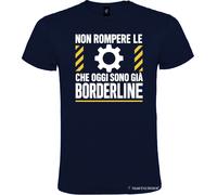 Maglietta divertente - Non rompere le palle che oggi sono già borderline