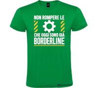 Maglietta divertente - Non rompere le palle che oggi sono già borderline
