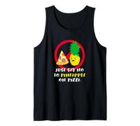 Maglietta divertente Say No To Pineapple On Pizza Canotta