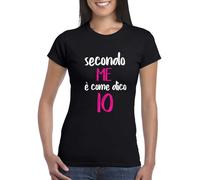 Maglietta Donna Ironica tshirt Divertente Secondo me è come dico io T-shirt