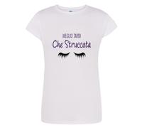 maglietta donna meglio tardi che struccata divertente t-shirt ironica tshirt