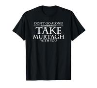Maglietta Dont Go Alone Take MURTAGH Funny Sassenach Outlander Maglietta