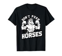 Maglietta Don't Push The Horses - Meme Divertente Animale Cavallo Maglietta