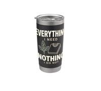 Maglietta Everything I Need Nothing I Do Not Piante Giardino Bicchiere termico in acciaio inox doppia parete