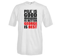 Maglietta F13_bianco Pelè is Good, Maradona is Better, George is BEST