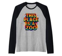 Maglietta Funny This Place Is A Zoo Humor Maglia con Maniche Raglan