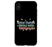 Maglietta Good Things Grow With Gratitude Positive Custodia per iPhone XS Max