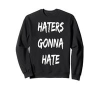 Maglietta Haters Gonna Hate (Maglietta I Love My Haters) Felpa