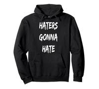 Maglietta Haters Gonna Hate (Maglietta I Love My Haters) Felpa con Cappuccio