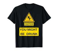 Maglietta "I Am Drunk I Might Be Caution" Maglietta