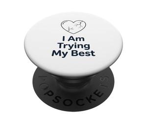 Maglietta "I Am Trying My Best" | Supporto per la salute mentale positivo PopSockets PopGrip Adesivo